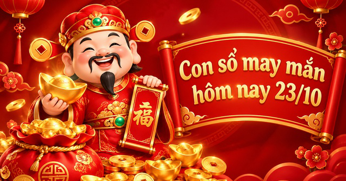 Con số may mắn hôm nay 23/10 - số cát lành - số tài lộc 12 con giáp theo năm sinh