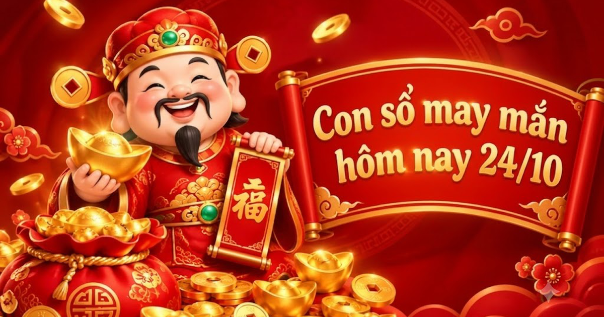 Con số may mắn hôm nay 24/10 - số cát lành - số tài lộc 12 con giáp theo năm sinh