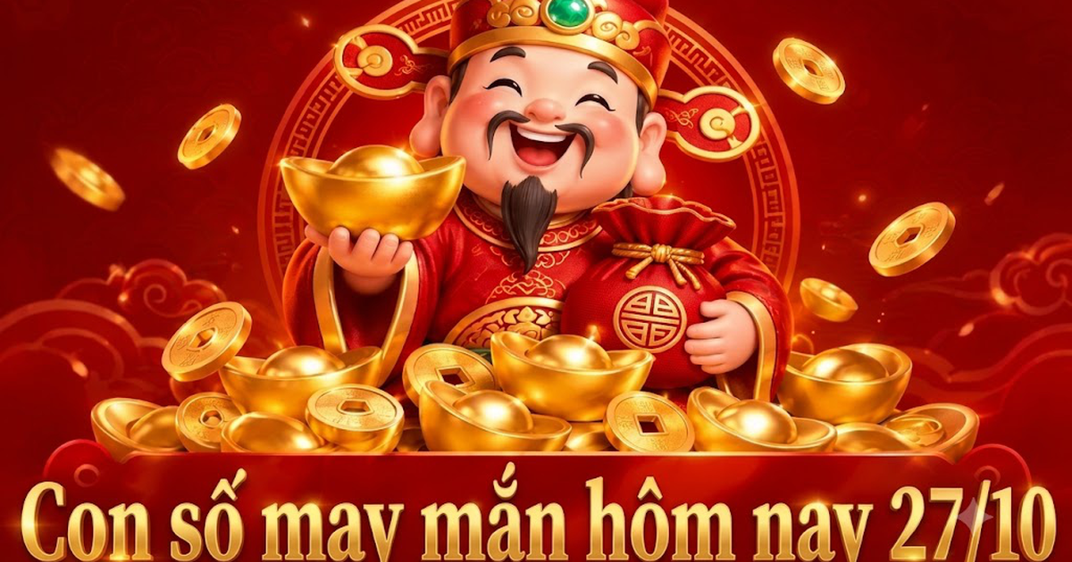 Con số may mắn hôm nay 27/10 - số cát lành - số tài lộc 12 con giáp