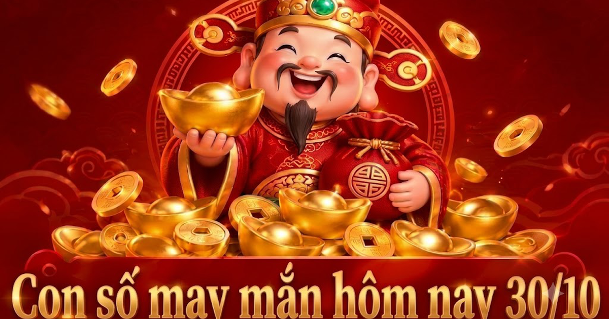 Con số may mắn hôm nay 30/10 - số cát lành - số tài lộc 12 con giáp ngày mới