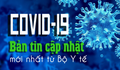 Tình hình dịch COVID-19: Cập nhật mới nhất từ Bộ Y tế