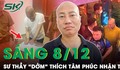 Sáng 8/12: Hòa thượng 'dởm' Nguyễn Minh Phúc cúi đầu nhận tội