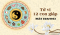Tử vi 12 con giáp hôm nay 28/9: Tý thành công trong công việc, Dậu tình cảm tiến triển tốt