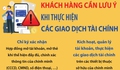 Khách hàng cần lưu ý khi thực hiện các giao dịch tài chính