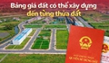 Từ 1/1/2026, bảng giá đất có thể xây dựng đến từng thửa