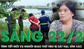 Sáng 22/2: Hàng xóm kinh hãi tiết lộ kẻ sát hại người giao thịt heo còn đến đám ma vật vã khóc thương