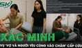 Xác minh thông tin vụ ‘người đàn ông đi cấp cứu được vợ và người yêu cùng vào chăm’