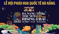 Thông tin về lịch bắn pháo hoa quốc tế tại Đà Nẵng từ 31/5 đến 12/7/2025