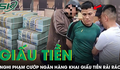 Cướp 417 triệu ở Quảng Ninh, nghi phạm giấu tiền rải rác, liên tục thay đồ để trốn truy bắt