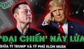 ‘Đại chiến’ nảy lửa giữa Tổng thống Trump và tỷ phú Elon Musk: Luận tội lẫn nhau, từ đồng minh đến kẻ thù
