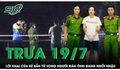 Trưa 19/7: Lời khai của nghi phạm bắn tử vong người đàn ông ở Đồng Nai