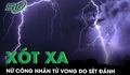 Nữ công nhân Hà Nội tử vong do sét đánh, chuyên gia chia sẻ kỹ năng phòng tránh sét 