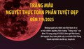 Trăng máu - Nguyệt thực toàn phần tuyệt đẹp đêm 7/9/2025