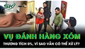 Vụ đánh người ở chung cư gây bức xúc: Nạn nhân thương tích 0%, đối tượng vẫn có thể bị xử lý hình sự?