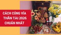 Cúng vía Thần tài 2026 sao cho đúng và những lưu ý để phát tài lộc quanh năm