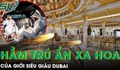 Giới siêu giàu Dubai ‘ẩn mình’ trong hầm trú ẩn xa hoa, chi hàng trăm nghìn USD rời thành phố