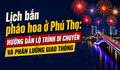 Lịch bắn pháo hoa ở Phú Thọ: Hướng dẫn lộ trình di chuyển và phân luồng giao thông
