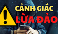 Khuyến cáo người dân cảnh giác với hành vi lừa đảo 'nộp phạt nguội'