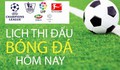 Lịch thi đấu bóng đá hôm nay ngày 29/5 - 30/5: Hấp dẫn giao hữu quốc tế