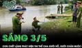 Con trai chết lặng phát hiện thi thể cha dưới hồ, chi tiết cục đá buộc chân gây rúng động