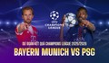 Kênh và link xem trực tiếp Bayern Munich đấu PSG ngày 6/5-7/5