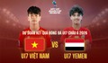 Kênh và link xem trực tiếp U17 Việt Nam đấu U17 Yemen ngày 6/5