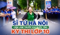 Sĩ tử Hà Nội cần làm trước kỳ thi vào lớp 10