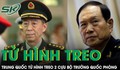 Trung Quốc tuyên án tử hình treo 2 cựu Bộ trưởng Quốc phòng vì tham nhũng