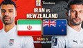 Nhận định, dự đoán tỷ số Iran vs New Zealand: Đại diện Tây Á sáng cửa