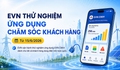 EVN thử nghiệm ứng dụng chăm sóc khách hàng