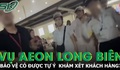 Vụ khách hàng bị tố trộm đồ ở Aeon Long Biên: Bảo vệ có được tự ý khám xét khách không?