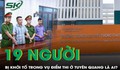 19 người bị khởi tố trong vụ điểm thi Toán ở Tuyên Quang là ai?