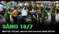 Sáng 18/7: Bênh vực 'chị đại', đàn em vung dao đoạt mạng đối thủ sau lời thách thức đánh nhau
