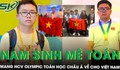 Nam sinh thức đến 4 giờ sáng giải toán, mang Huy chương vàng Olympic Toán học châu Á về cho Việt Nam sau 25 năm