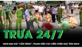 Trưa 24/7: Nghi bạn gái 'cắm sừng', thanh niên vác kiếm truy sát tình địch trọng thương ở Vĩnh Long