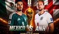 Nhận định, dự đoán tỷ số Mexico vs Anh: Tam sư vượt ải, tiến vào tứ kết?