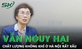 V&#236; sao H&#224; Nội &#244; nhiễm tới mức c&#243; hại cho sức khỏe?