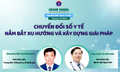 Truyền h&#236;nh trực tuyến: Chuyển đổi số y tế: Nắm bắt xu hướng v&#224; x&#226;y dựng giải ph&#225;p