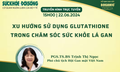 Truyền h&#236;nh trực tuyến: Xu hướng sử dụng Glutathione trong chăm s&#243;c sức khỏe l&#225; gan