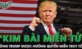 Tòa án tối cao Mỹ trao cho ông Trump 'kim bài' miễn truy tố, yên tâm ra tranh cử