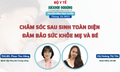 Truyền h&#236;nh trực tuyến: Chăm s&#243;c sau sinh to&#224;n diện đảm bảo sức khỏe mẹ v&#224; b&#233;