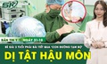 Bản Tin Y Tế 31/10: B&#233; g&#225;i 3 tuổi bị dị tật hậu m&#244;n hiếm gặp được phẫu thuật th&#224;nh c&#244;ng
