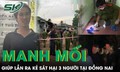 Manh mối giúp lần ra kẻ thủ ác sát hại 3 người tại Đồng Nai