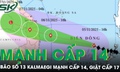 Tin b&#227;o số 13 Kalmaegi mới nhất: Mạnh cấp 14 giật cấp 17, di chuyển nhanh hướng v&#224;o miền Trung