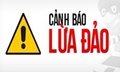 Cảnh báo thủ đoạn lừa đảo giả danh cán bộ tư pháp nhưng liều lĩnh hơn