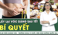 B&#237; quyết lấy lại v&#243;c d&#225;ng sau Tết