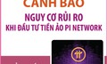 Cảnh báo nguy cơ rủi ro khi đầu tư tiền ảo Pi Network