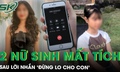 Sau lời nhắn ‘đừng lo cho con’, hai nữ sinh mất tích không dấu vết ở Gia Lai, hé lộ cuộc gọi cuối
