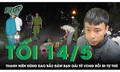 Tối 14/5: Hé lộ nguyên nhân thanh niên 'điên tình' rút dao bầu đâm bạn gái tử vong