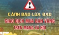Huế cảnh báo thủ đoạn lừa đảo giao dịch mua bán vàng trên mạng xã hội